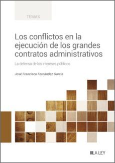 los conflictos en la ejecucion de los grandes contratos administrativos (ebook)-jose francisco fernandez garcia-9788419446497