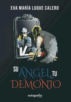 su angel, tu demonio-eva maria luque calero-9788419528797