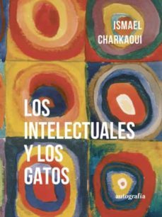los intelectuales y los gatos-ismael charkaoui aguera-9788419611697