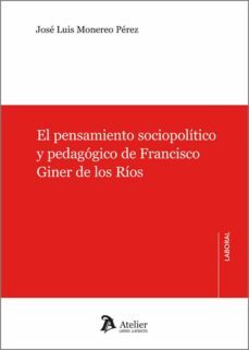 pensamiento sociopolitico y pedagogico de francisco giner de los rios-jose luis monereo perez-9788419773197