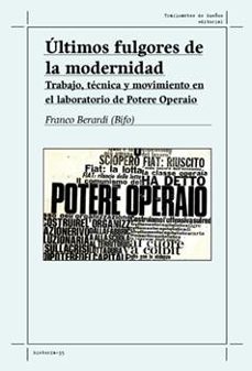 últimos fulgores de la modernidad.-franco (bifo) berardi-emilio sadier-9788419833297