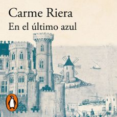 en el ultimo azul (audiolibro)-carme riera-9788420451497