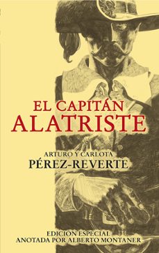 el capitan alatriste (serie capitan alatriste 1) (ed. especial an otada por alberto montaner)-arturo perez reverte-carlota perez reverte-9788420474397