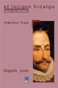 el insigne hidalgo: miguel de cervantes-francisco troya-9788421831397