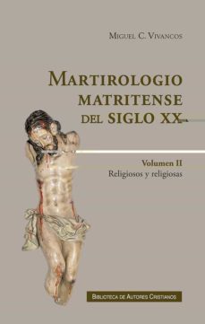 martirologio matritense del siglo xx (vol. ii)-miguel c. vivancos-9788422022497