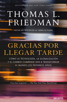 gracias por llegar tarde: como la tecnologia, la globalizacion y el cambio climatico van a transformar el mundo los proximos años-9788423429097
