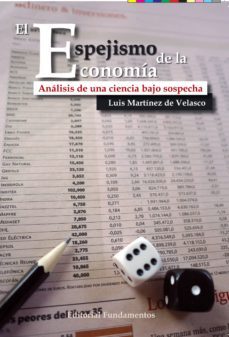 el espejismo de la economia: analisis de una ciencia bajo sospech a-9788424512897
