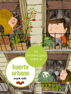 mi primera guia sobre el huerto urbano-josep m valles i marti-9788424674397