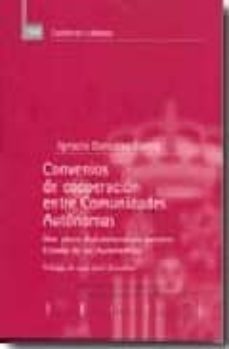 convenios de cooperacion entre comunidades autonomas: una pieza d isfuncional de nuestro estado de las autonomias-9788425913297