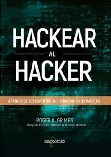 hackear al hacker. aprende de los expertos que derrotan a los hac kers-roger a. grimes-9788426726797