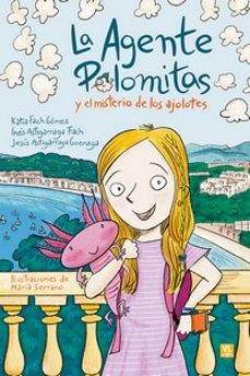 la agente palomitas y el misterio de los ajolotes-katia fach gomez-9788427148697