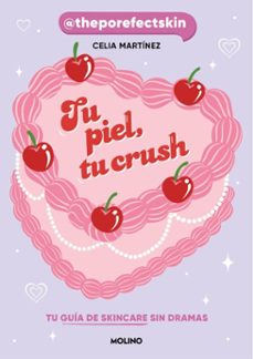 tu piel, tu crush (ebook)-celia martínez (@theporefectskin)-9788427255197