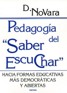 pedagogia del saber escuchar: hacia formas educativas mas democra ticas y abiertas-9788427714397