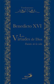 las virtudes de dios: fuente de vida-joseph benedicto xvi ratzinger-9788428546997