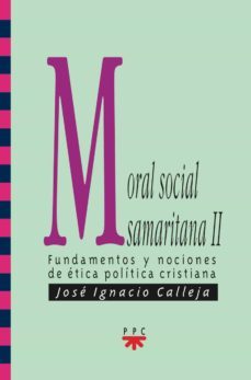 moral social samaritana ii: fundamentos y nociones de etica polit ica cristiana-jose ignacio calleja saenz-9788428819497