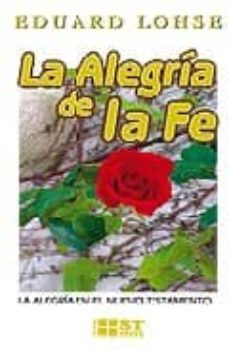la alegria de la fe: la alegria en el nuevo testamento-9788429317497