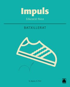 impuls. educacio fisica 1. batxillerat (2016) (tapa blanda)-9788430753697