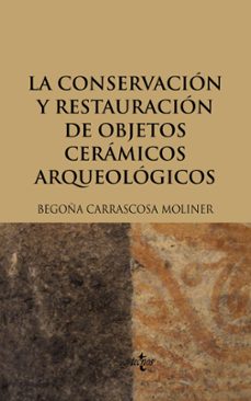 la conservacion y restauracion de objetos ceramicos arqueologicos-9788430949397