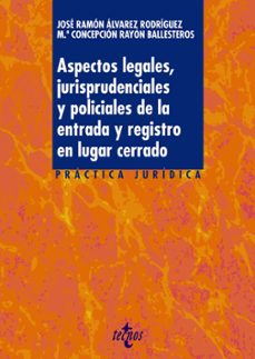 aspectos legales, jurisprudenciales y policiales de la entrada y registro en lugar cerrado-9788430983797
