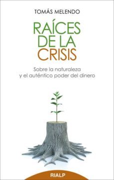 raices de la crisis-tomas melendo-9788432142697