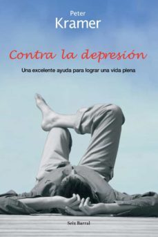 contra la depresion: una excelente ayuda para lograr una vida ple na-peter kramer-9788432296697