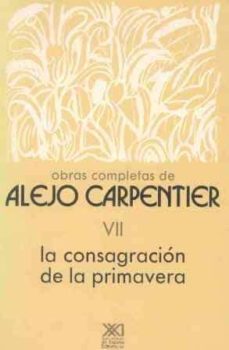 la consagracion de la primavera-alejo carpentier-9788432304897