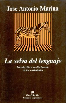 la selva del lenguaje: introduccion a un diccionario de los senti mientos-jose antonio marina-9788433905697