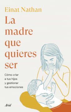 la madre que quieres ser (ebook)-einat nathan-9788434435797