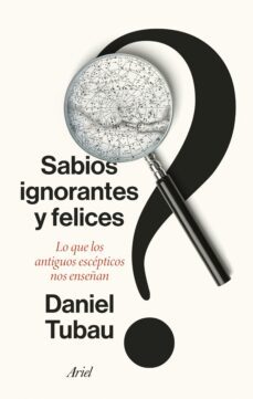 sabios ignorantes y felices (ebook)-daniel tubau-9788434436497