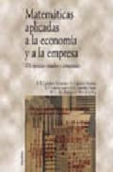 matematicas aplicadas a la economia y a la empresa, 434 ejercicio s resueltos y comentados-9788436814897