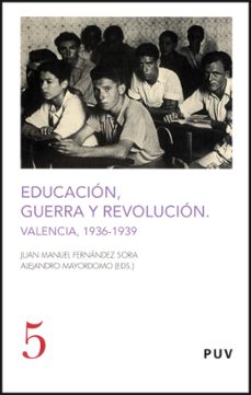 educacion, guerra y revolucion en valencia 1936-1939-9788437069197