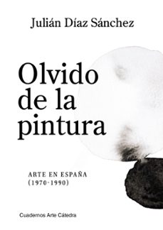 olvido de la pintura-julian diaz sanchez-9788437648897