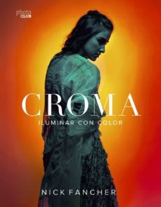 (pe) croma: iluminar con color (photoclub)-nick fancher-9788441540897