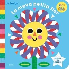 la meva petita flor (jocs per a bebès)-jo lodge-9788447954797