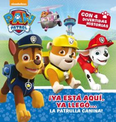 ¡ya esta aqui, ya llego la patrulla canina! (paw patrol - patrulla canina. primeras lecturas)-9788448846497