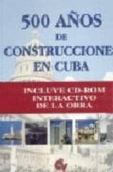 500 años de construcciones en cuba (incluye cd)-juan de las cuevas toraya-9788460731597