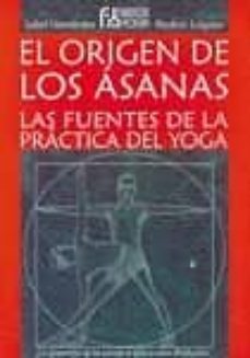 el origen de los asana: las fuentes de la practica del yoga-9788461315697