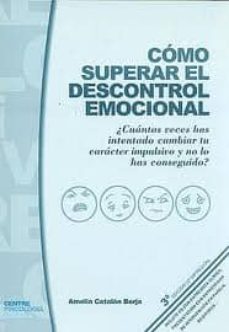 como superar el descontrol emocional: ¿cuantas veces has intentad o camvbiar tu caracter impulsivo y no lo has conseguido? (incluye cd) (3ª ed revisada y ampliada)-9788461381197