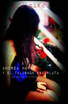 andrea nox y el talisman escarlata (ebook)-aj dark-9788461669097