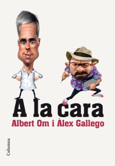 a la cara-albert om-alex gallego bruguera-9788466420297
