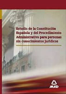 estudio de la constitucion española y del procedimiento administr ativo para personas sin conocimientos juridicos-9788466556897