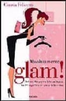 ¡absolutamente glam!-cinzia felicetti-9788466628297