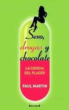 sexo, drogas y chocolate: la ciencia del placer-paul martin-9788466640497