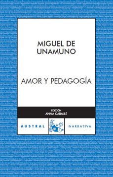amor y pedagogia-miguel de unamuno-9788467023497