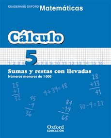cuaderno matematicas: calculo 5: sumas y restas con llevadas: num eros menores de 1000 (educacion primaria)-9788467324297