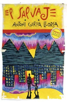 el salvaje (novela ganadora del premio gran angular 2009)-antoni garcia llorca-9788467535297