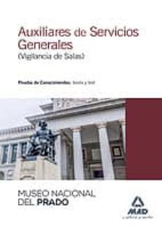 auxiliares de servicios generales (vigilancia de salas) del museo nacional del prado: prueba de conocimientos: teoria y test-9788467689297