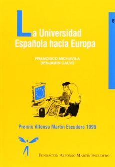 la universidad española hacia europa (premio alfonso martin escud ero, 1999)-francisco michavilla-benjamin calvo-9788471148797