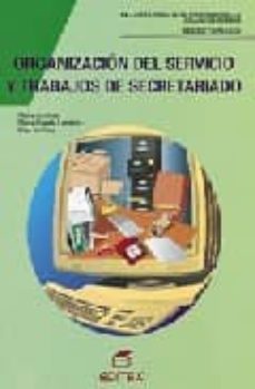 organizacion del servicio y trabajos de secretariado-maite amilibia zabala-elisa del pino jimenez-maria claudia londoño mateus-9788471314697