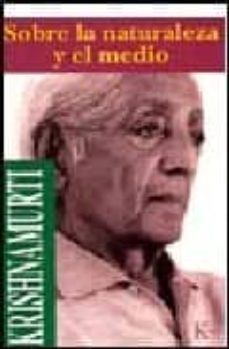 sobre la naturaleza y el medio-jiddu krishnamurti-9788472453197
